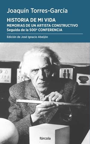 Historia de mi vida. Memorias de un artista constructivo | 9788419969248 | Torres-García, Joaquín | Librería Castillón - Comprar libros online Aragón, Barbastro