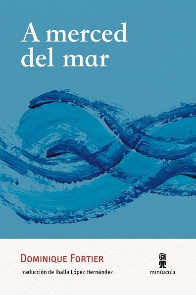 A merced del mar | 9788412831498 | Fortier, Dominique | Librería Castillón - Comprar libros online Aragón, Barbastro