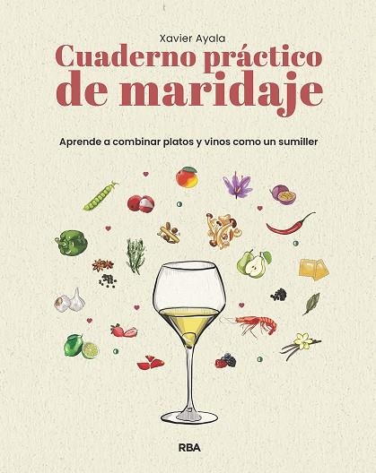 Cuaderno práctico de maridaje. Aprende a combinar platos y vinos como un sumiller | 9788411329910 | Ayala Cots, Xavier | Librería Castillón - Comprar libros online Aragón, Barbastro