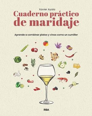 Cuaderno práctico de maridaje. Aprende a combinar platos y vinos como un sumiller | 9788411329910 | Ayala Cots, Xavier | Librería Castillón - Comprar libros online Aragón, Barbastro