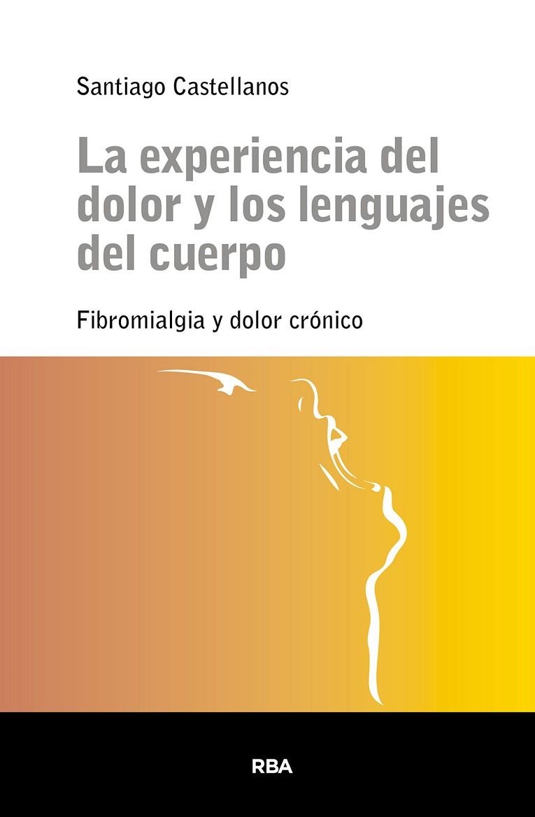 La experiencia del dolor y los lenguajes del cuerpo | 9788411329514 | Castellanos, Santiago | Librería Castillón - Comprar libros online Aragón, Barbastro