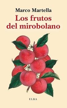 Los frutos del mirobolano | 9788412807387 | Martella, Marco | Librería Castillón - Comprar libros online Aragón, Barbastro