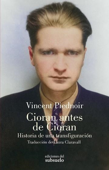 Cioran antes de Cioran | 9788412974713 | Piednoir, Vincent | Librería Castillón - Comprar libros online Aragón, Barbastro
