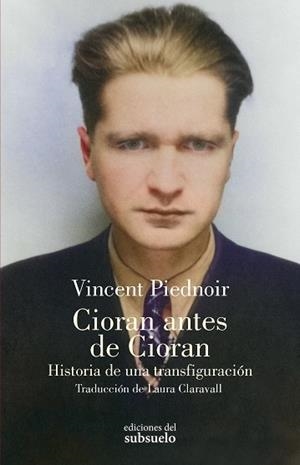 Cioran antes de Cioran | 9788412974713 | Piednoir, Vincent | Librería Castillón - Comprar libros online Aragón, Barbastro