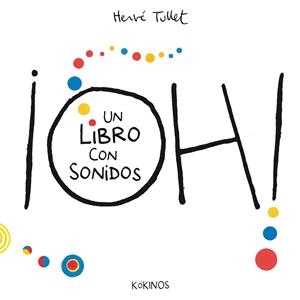 ¡Oh! un libro con sonidos (edición cartonado) | 9788419475824 | Tullet, Hervé | Librería Castillón - Comprar libros online Aragón, Barbastro