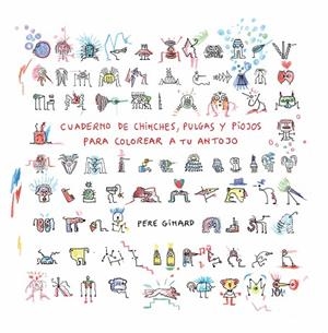 Cuaderno de chinches, pulgas y piojos para colorear a tu antojo | 9788412970166 | Ginard, Pere | Librería Castillón - Comprar libros online Aragón, Barbastro