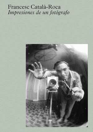 Impresiones de un fotógrafo | 9788410290129 | Català-Roca, Francesc | Librería Castillón - Comprar libros online Aragón, Barbastro