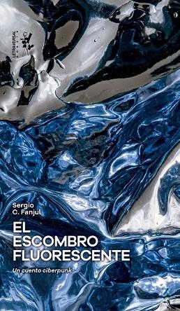 El escombro fluorescente | 9788412827569 | C. Fanjul, Sergio | Librería Castillón - Comprar libros online Aragón, Barbastro
