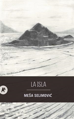 La isla | 9788410141131 | Selimovic, Meša | Librería Castillón - Comprar libros online Aragón, Barbastro