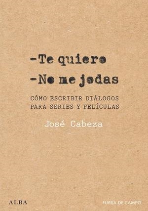 Te quiero. No me jodas | 9788411781732 | Cabeza, José | Librería Castillón - Comprar libros online Aragón, Barbastro