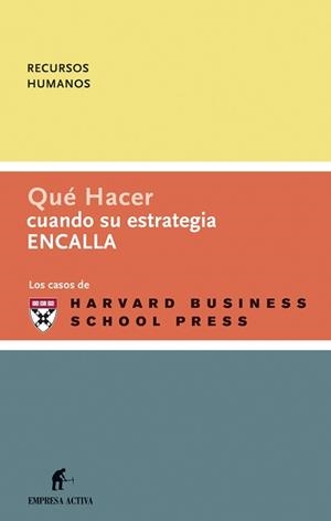 QUE HACER CUANDO SU ESTRATEGIA ENCALLA | 9788496627079 | HARVARD BUSSINESS SCHOOL PRESS | Librería Castillón - Comprar libros online Aragón, Barbastro