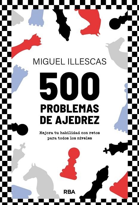 500 problemas de ajedrez | 9788411326438 | Illescas Córdoba, Miguel | Librería Castillón - Comprar libros online Aragón, Barbastro