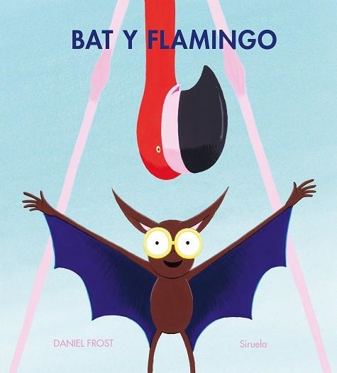 Bat y Flamingo | 9788410415775 | Frost, Daniel | Librería Castillón - Comprar libros online Aragón, Barbastro