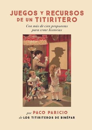 Juegos y recursos de un titiritero | 9999900016055 | Paricio, Paco | Librería Castillón - Comprar libros online Aragón, Barbastro