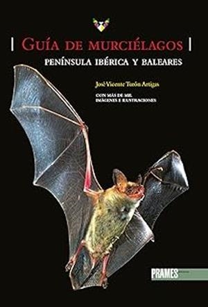 Guía de murciélagos. Península ibérica y Baleares | 9788483216385 | José Vicente Turón Artigas | Librería Castillón - Comprar libros online Aragón, Barbastro