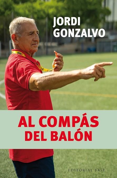 Al compás del balón | 9788410043732 | Gonzalvo Solà, Jordi | Librería Castillón - Comprar libros online Aragón, Barbastro