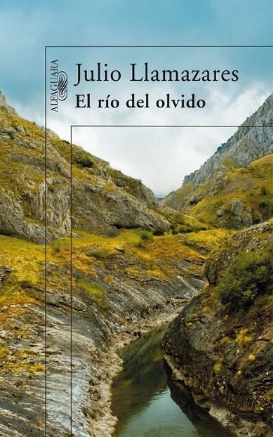 RIO DEL OLVIDO, EL | 9788420470696 | Julio Llamazares | Librería Castillón - Comprar libros online Aragón, Barbastro