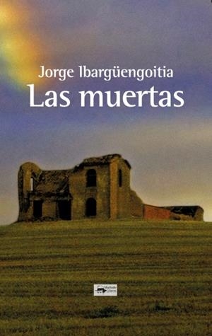 Las muertas | 9788477744689 | Ibargüengoitia, Jorge | Librería Castillón - Comprar libros online Aragón, Barbastro