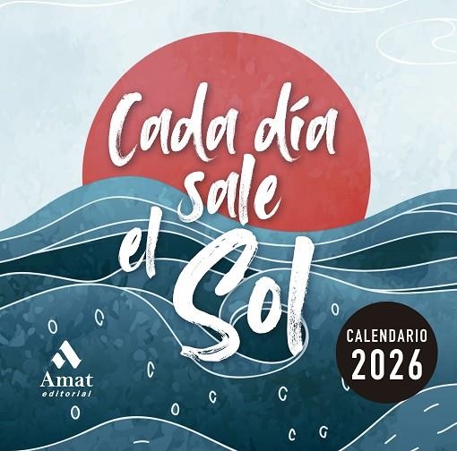 CALENDARIO CADA DÍA SALE EL SOL 2026 | 9788410451407 | Amat Editorial | Librería Castillón - Comprar libros online Aragón, Barbastro