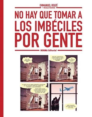 NO HAY QUE TOMAR A LOS IMBECILES POR GENTE | 9788467980004 | EMMANUEL REUZE/NICOLAS RUHAUD | Librería Castillón - Comprar libros online Aragón, Barbastro