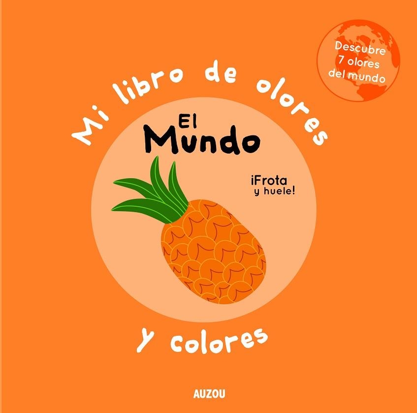 Mi libro de olores y colores. El mundo | 9782733881460 | Mr. Iwi | Librería Castillón - Comprar libros online Aragón, Barbastro