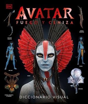 Avatar: Fuego y Ceniza. Diccionario visual | 9780241773482 | DK | Librería Castillón - Comprar libros online Aragón, Barbastro