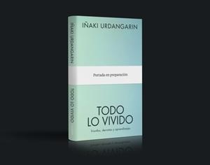Todo lo vivido | 9788425374579 | Urdangarin, Iñaki | Librería Castillón - Comprar libros online Aragón, Barbastro