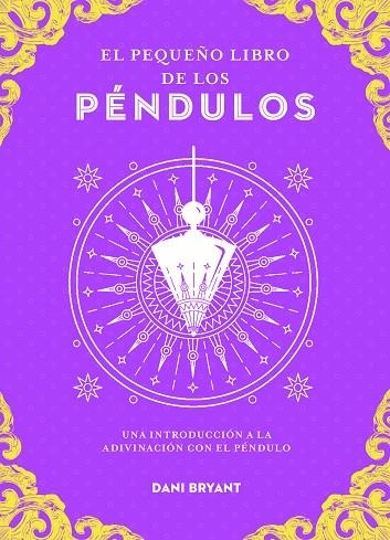 El pequeño libro de los péndulos | 9788441444416 | Bryant, Dani | Librería Castillón - Comprar libros online Aragón, Barbastro