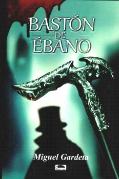 BASTON DE EBANO | 9788418692956 | GARDETA, MIGUEL | Librería Castillón - Comprar libros online Aragón, Barbastro