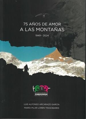 75 AÑOS DE AMOR POR LAS MONTAÑAS 1949 - 2024 | 9788409800650 | ARCARAZO GARCIA, LUIS ALFONSO; LOREN TRASOBARES, MARÍA PILAR | Librería Castillón - Comprar libros online Aragón, Barbastro
