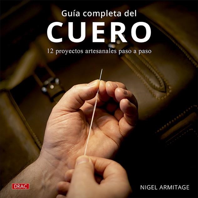 Guía completa del cuero | 9788498747270 | Armitage, Nigel | Librería Castillón - Comprar libros online Aragón, Barbastro
