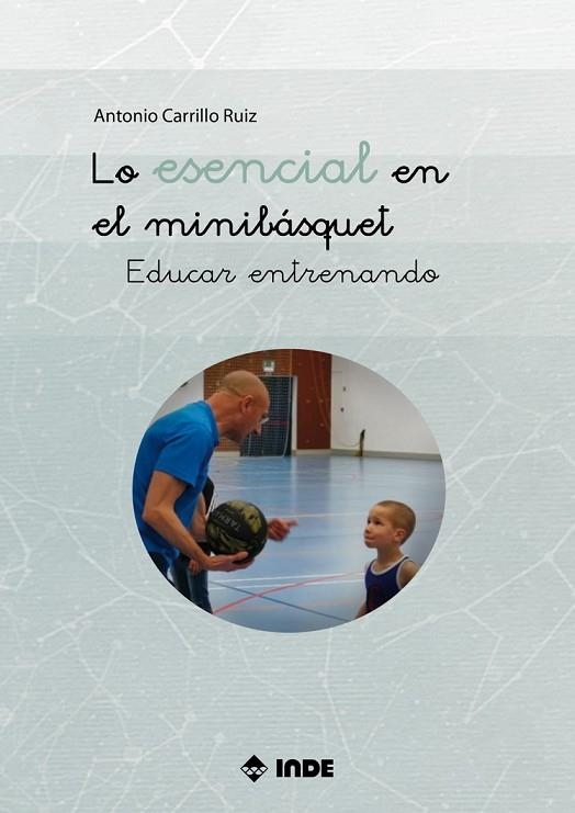 Lo esencial en el minibásquet | 9788497294485 | Carrillo Ruiz, Antonio | Librería Castillón - Comprar libros online Aragón, Barbastro