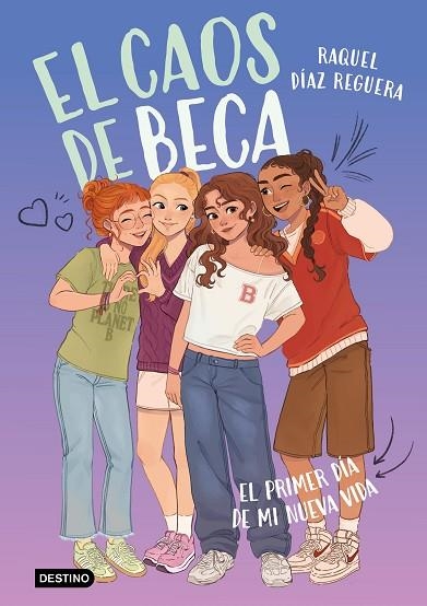 El caos de Beca 1. El primer día de mi nueva vida | 9788408315759 | Díaz Reguera, Raquel | Librería Castillón - Comprar libros online Aragón, Barbastro