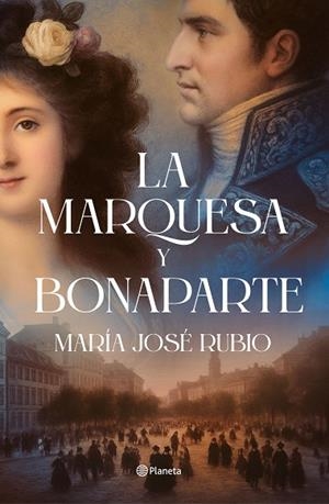 La marquesa y Bonaparte | 9788408313724 | Rubio, María José | Librería Castillón - Comprar libros online Aragón, Barbastro