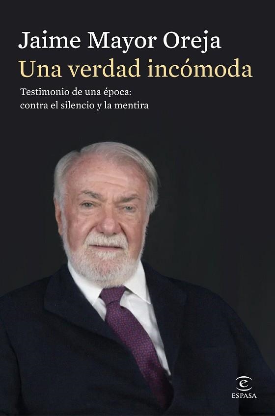 Una verdad incómoda. Testimonio de una época: contra el silencio y la mentira | 9788467080414 | Mayor Oreja, Jaime | Librería Castillón - Comprar libros online Aragón, Barbastro