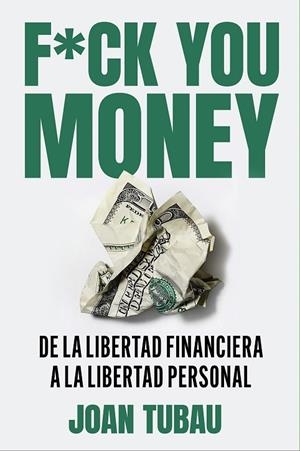 Fuck you money | 9788411004572 | Tubau, Joan | Librería Castillón - Comprar libros online Aragón, Barbastro