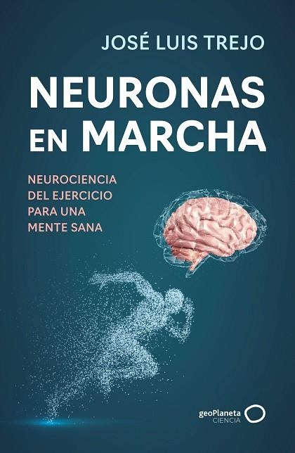 Neuronas en marcha | 9788408314493 | Trejo, José Luis | Librería Castillón - Comprar libros online Aragón, Barbastro