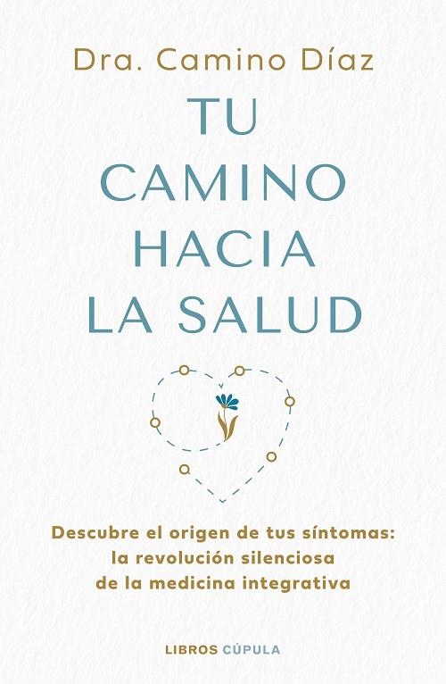 Tu camino hacia la salud | 9788448045630 | Dra. Camino Díaz | Librería Castillón - Comprar libros online Aragón, Barbastro
