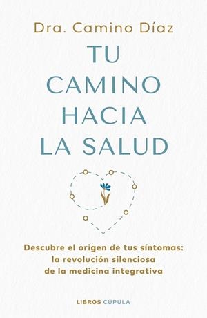 Tu camino hacia la salud | 9788448045630 | Dra. Camino Díaz | Librería Castillón - Comprar libros online Aragón, Barbastro