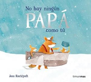 No hay ningún papá como tú | 9788408311003 | Racklyeft, Jess | Librería Castillón - Comprar libros online Aragón, Barbastro