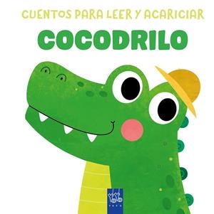 Cuentos para leer y acariciar. Cocodrilo | 9788408312062 | Yoyo | Librería Castillón - Comprar libros online Aragón, Barbastro