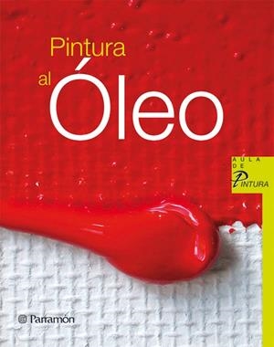 PINTURA AL OLEO - AULA DE PINTURA | 9788434228856 | Librería Castillón - Comprar libros online Aragón, Barbastro