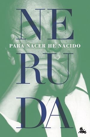 Para nacer he nacido | 9788432249341 | Neruda, Pablo | Librería Castillón - Comprar libros online Aragón, Barbastro