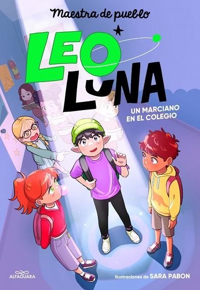 Leo Luna 1 - Un marciano en el colegio | 9788410489806 | Maestra de pueblo | Librería Castillón - Comprar libros online Aragón, Barbastro