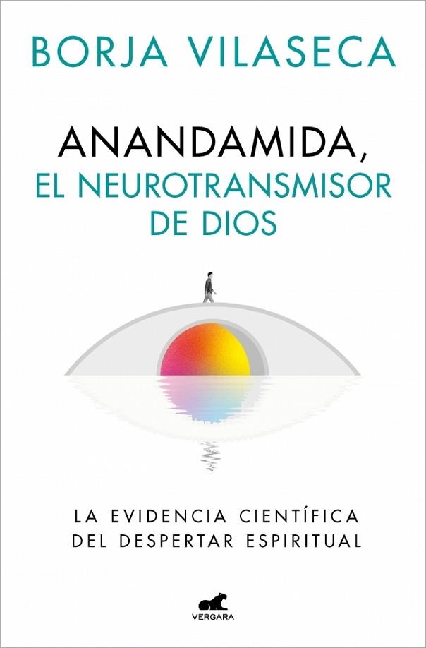 Anandamida, el neurotransmisor de Dios | 9788410467637 | Vilaseca, Borja | Librería Castillón - Comprar libros online Aragón, Barbastro