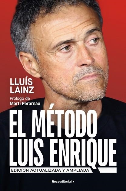 El método Luis Enrique (edición actualizada) | 9791387905248 | Lainz Bech, Lluís | Librería Castillón - Comprar libros online Aragón, Barbastro