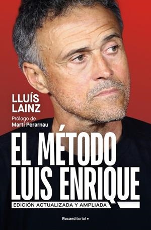 El método Luis Enrique (edición actualizada) | 9791387905248 | Lainz Bech, Lluís | Librería Castillón - Comprar libros online Aragón, Barbastro