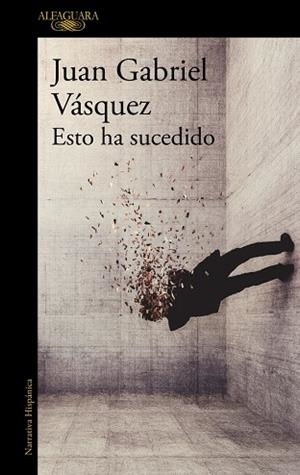 Esto ha sucedido | 9791387846824 | Vásquez, Juan Gabriel | Librería Castillón - Comprar libros online Aragón, Barbastro