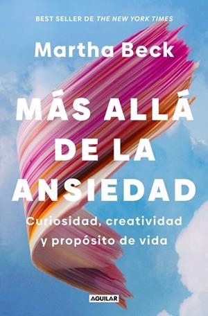 Más allá de la ansiedad | 9788403526396 | Beck, Martha | Librería Castillón - Comprar libros online Aragón, Barbastro