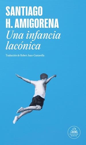 Una infancia lacónica | 9788439739579 | Amigorena, Santiago H. | Librería Castillón - Comprar libros online Aragón, Barbastro